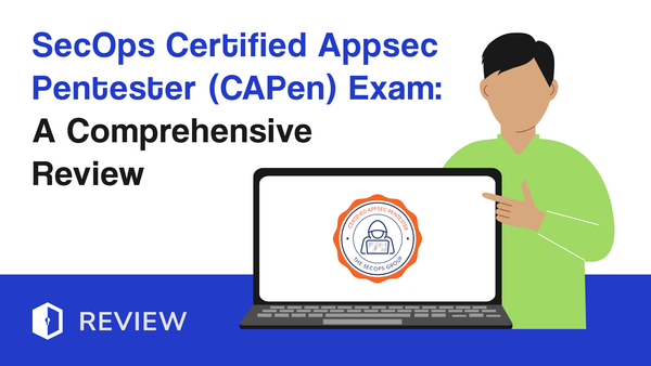 SecOps Certified Appsec Pentester (CAPen) Exam - A Comprehensive Review